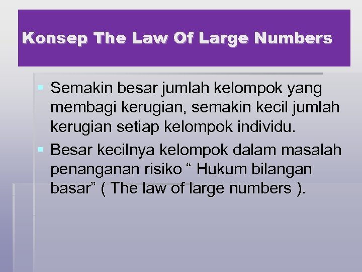 Konsep The Law Of Large Numbers § Semakin besar jumlah kelompok yang membagi kerugian,