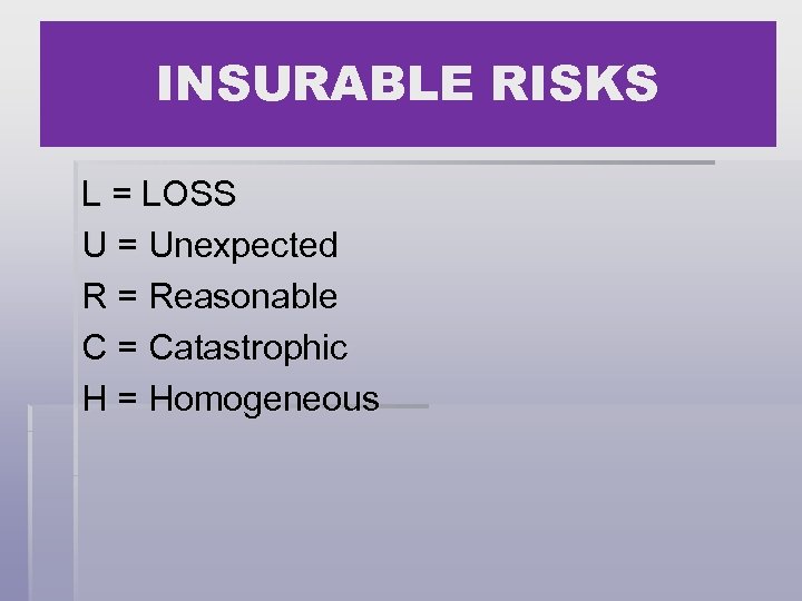 INSURABLE RISKS L = LOSS U = Unexpected R = Reasonable C = Catastrophic