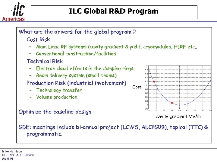 ILC Global R&D Program Americas What are the drivers for the global program ?