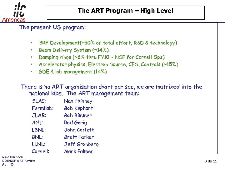 The ART Program – High Level Americas The present US program: • • •