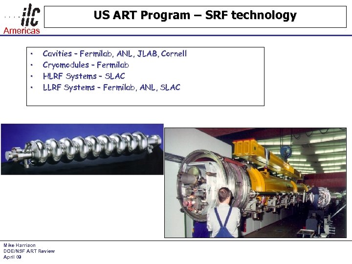 US ART Program – SRF technology Americas • • Cavities – Fermilab, ANL, JLAB,