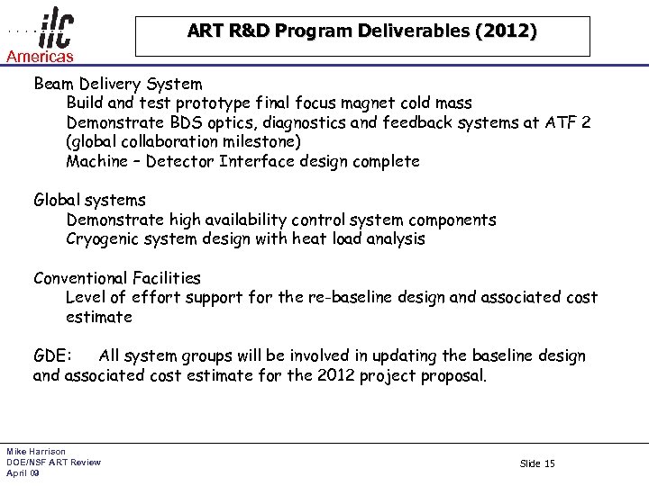 ART R&D Program Deliverables (2012) Americas Beam Delivery System Build and test prototype final