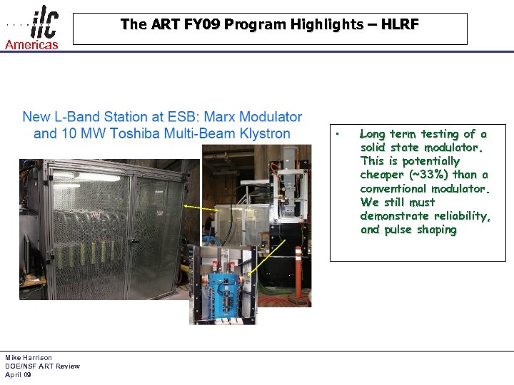 The ART FY 09 Program Highlights – HLRF Americas • Mike Harrison DOE/NSF ART