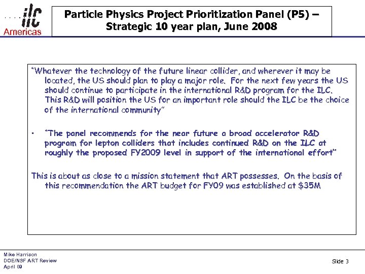 Particle Physics Project Prioritization Panel (P 5) – Strategic 10 year plan, June 2008