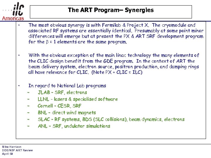 The ART Program– Synergies Americas • The most obvious synergy is with Fermilab &