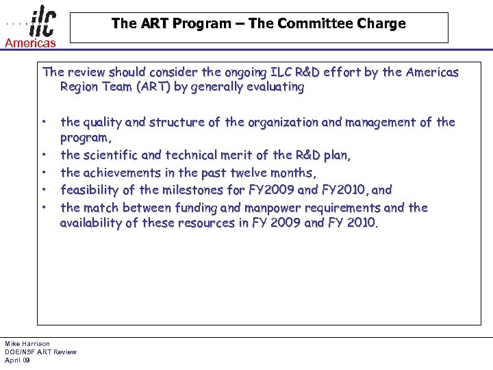 The ART Program – The Committee Charge Americas The review should consider the ongoing