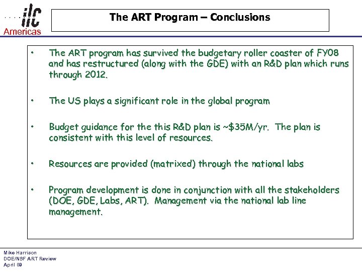 The ART Program – Conclusions Americas • The ART program has survived the budgetary