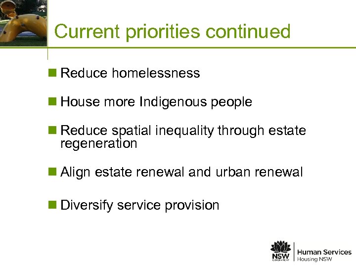 Place image in this space Current priorities continued n Reduce homelessness n House more