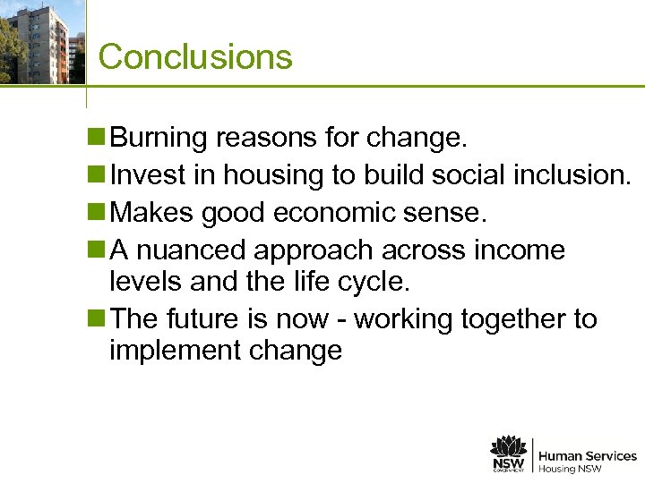 Place image in this space Conclusions n Burning reasons for change. n Invest in