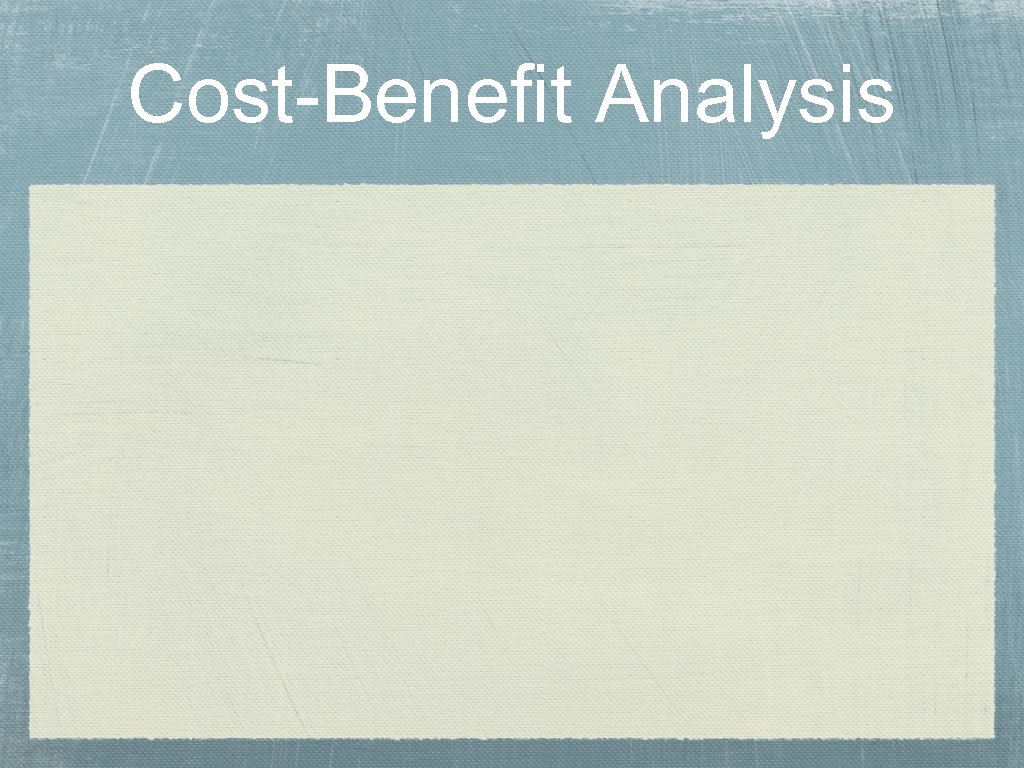 Cost-Benefit Analysis 