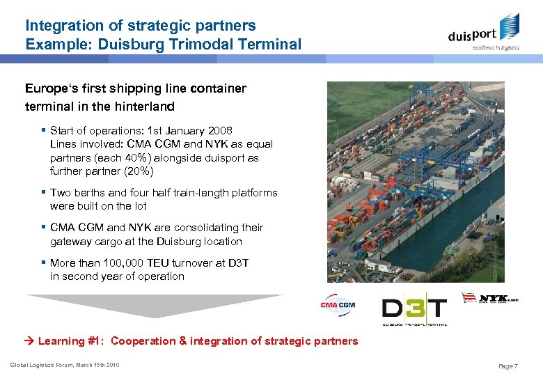 Integration of strategic partners Example: Duisburg Trimodal Terminal Europe‘s first shipping line container terminal