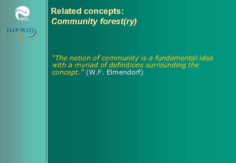 Related concepts: Community forest(ry) “The notion of community is a fundamental idea with a