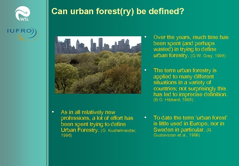 Can urban forest(ry) be defined? • Over the years, much time has been spent
