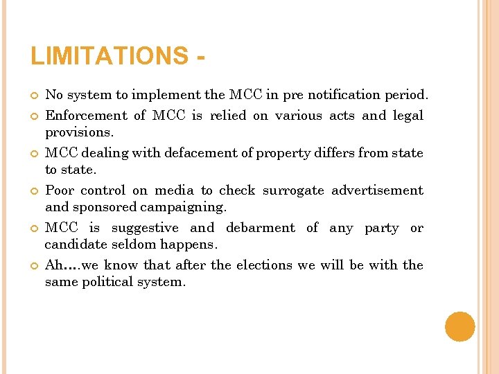LIMITATIONS No system to implement the MCC in pre notification period. Enforcement of MCC