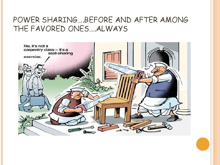 POWER SHARING…. BEFORE AND AFTER AMONG THE FAVORED ONES…. ALWAYS 