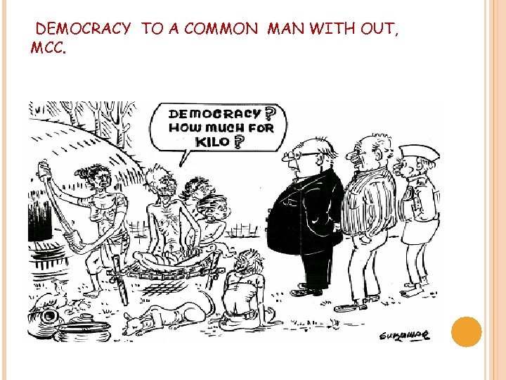 DEMOCRACY TO A COMMON MAN WITH OUT, MCC. 