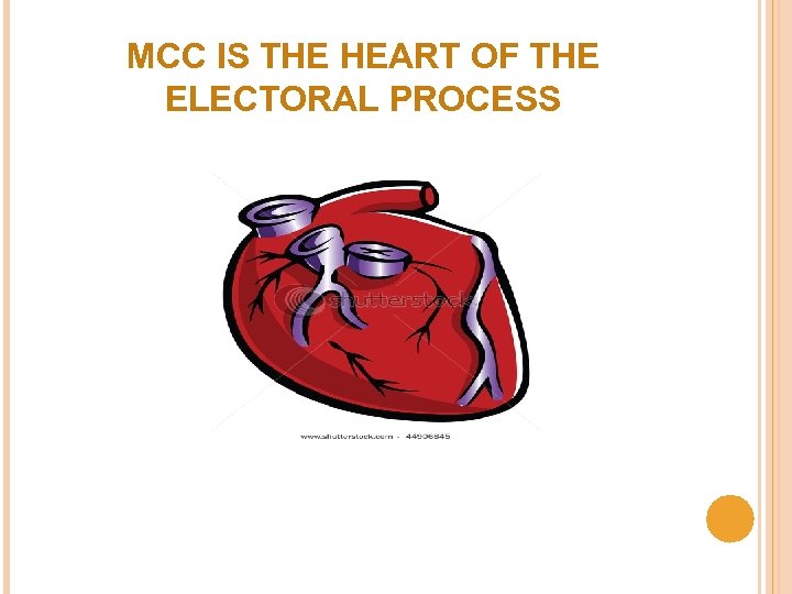 MCC IS THE HEART OF THE ELECTORAL PROCESS 