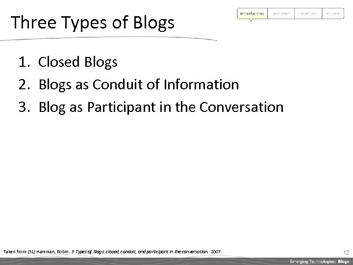 Three Types of Blogs 1. Closed Blogs 2. Blogs as Conduit of Information 3.