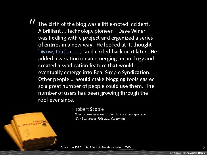 “ The birth of the blog was a little-noted incident. A brilliant … technology