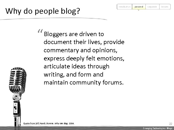Why do people blog? “ Bloggers are driven to document their lives, provide commentary