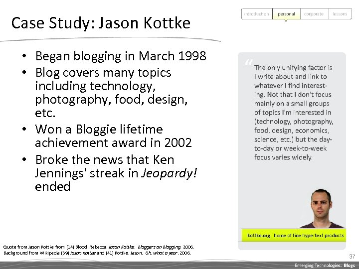 Case Study: Jason Kottke • Began blogging in March 1998 • Blog covers many