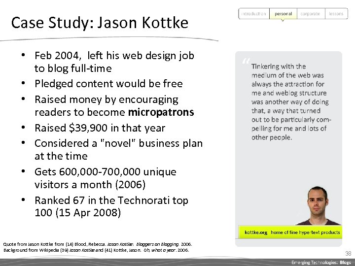Case Study: Jason Kottke • Feb 2004, left his web design job to blog