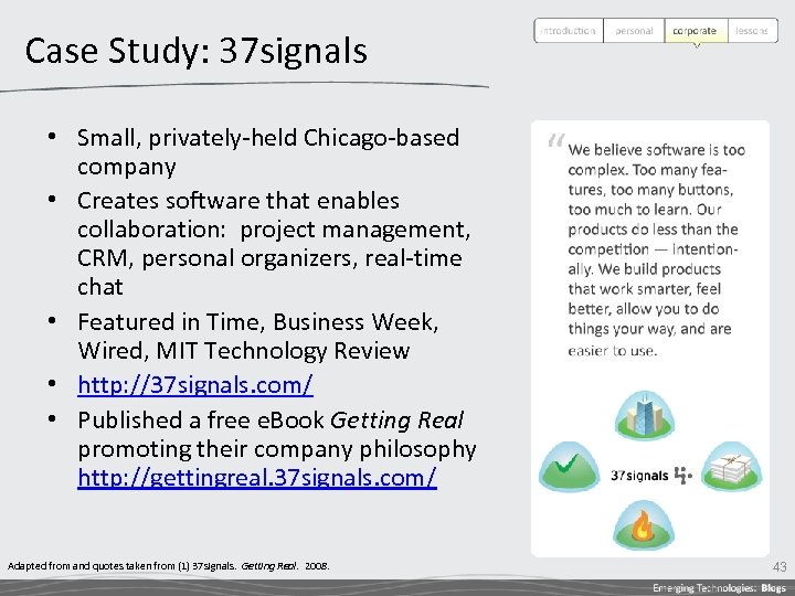 Case Study: 37 signals • Small, privately-held Chicago-based company • Creates software that enables