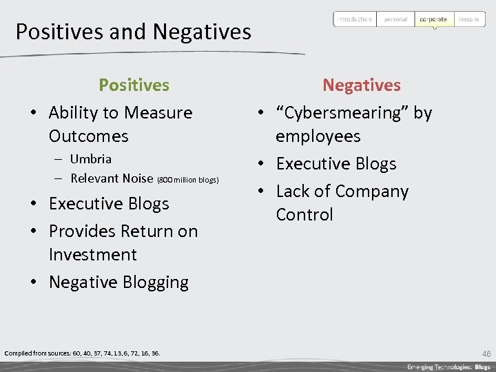 Positives and Negatives Positives • Ability to Measure Outcomes – Umbria – Relevant Noise