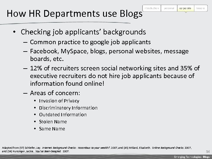 How HR Departments use Blogs • Checking job applicants’ backgrounds – Common practice to