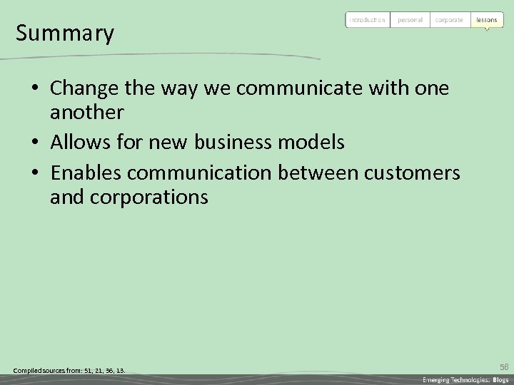 Summary • Change the way we communicate with one another • Allows for new