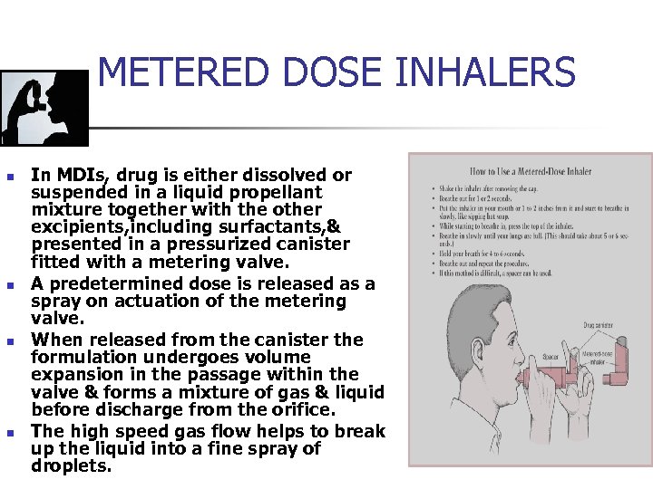 METERED DOSE INHALERS n n In MDIs, drug is either dissolved or suspended in