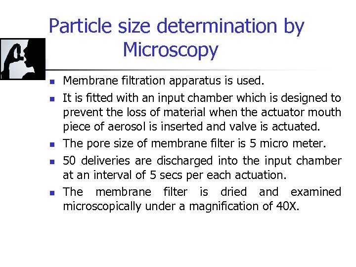 Particle size determination by Microscopy n n n Membrane filtration apparatus is used. It