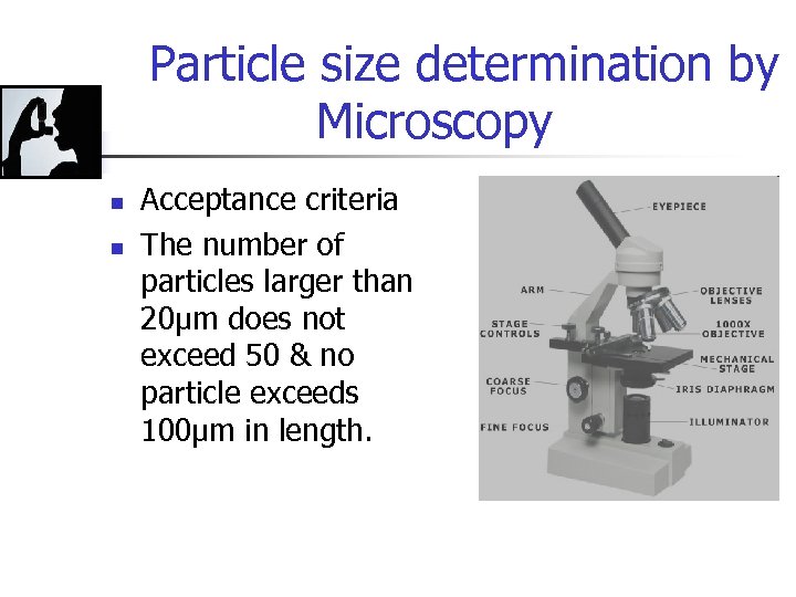 Particle size determination by Microscopy n n Acceptance criteria The number of particles larger