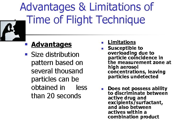 Advantages & Limitations of Time of Flight Technique § Advantages § Size distribution pattern