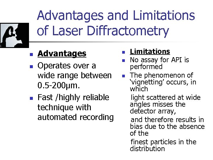 Advantages and Limitations of Laser Diffractometry n n n Advantages Operates over a wide