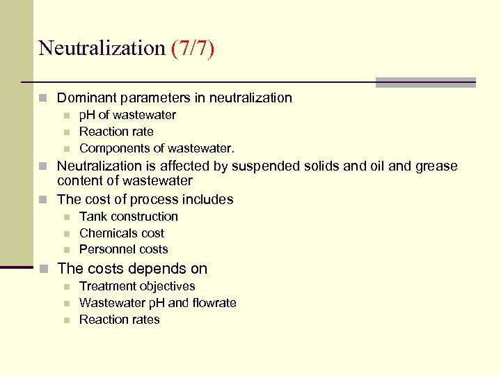 Neutralization (7/7) n Dominant parameters in neutralization n p. H of wastewater n Reaction