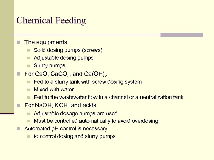 Chemical Feeding n The equipments n Solid dosing pumps (screws) n Adjustable dosing pumps