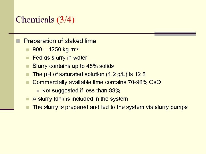 Chemicals (3/4) n Preparation of slaked lime n 900 – 1250 kg. m-3 n