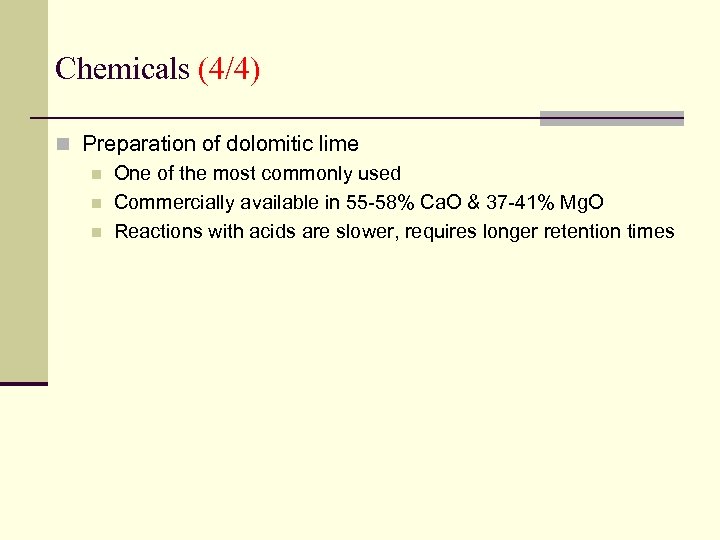 Chemicals (4/4) n Preparation of dolomitic lime n One of the most commonly used