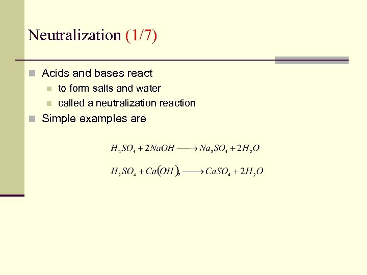 Neutralization (1/7) n Acids and bases react n to form salts and water n