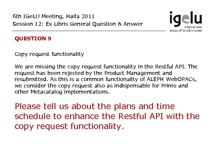 6 th IGe. LU Meeting, Haifa 2011 Session 12: Ex Libris General Question &
