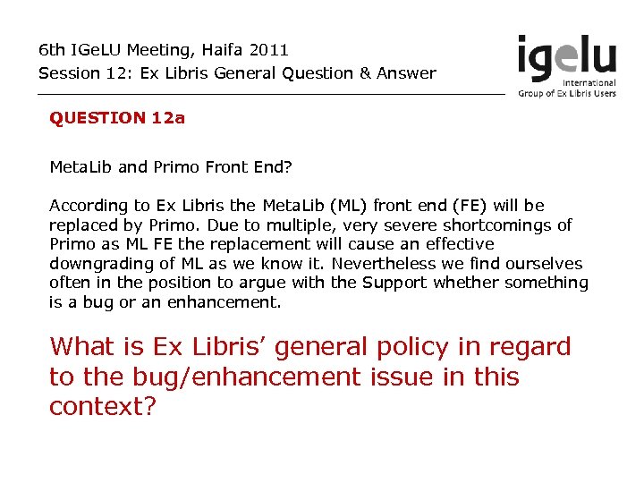 6 th IGe. LU Meeting, Haifa 2011 Session 12: Ex Libris General Question &