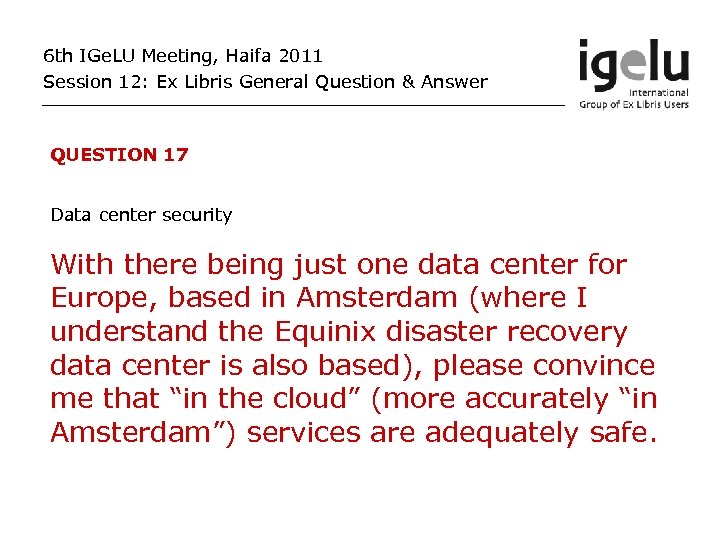 6 th IGe. LU Meeting, Haifa 2011 Session 12: Ex Libris General Question &