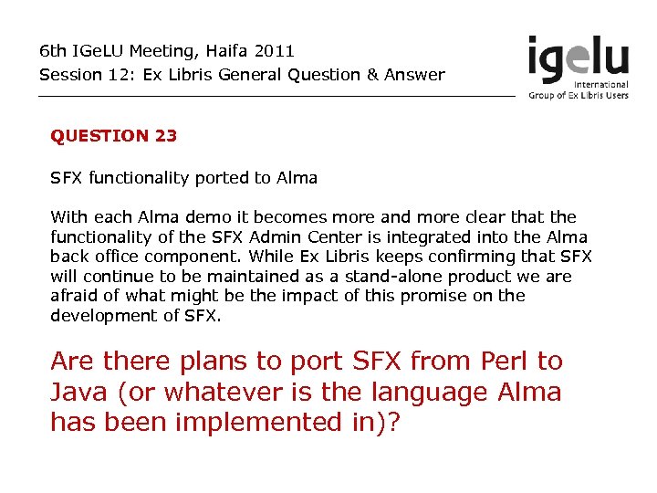 6 th IGe. LU Meeting, Haifa 2011 Session 12: Ex Libris General Question &
