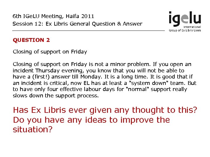 6 th IGe. LU Meeting, Haifa 2011 Session 12: Ex Libris General Question &