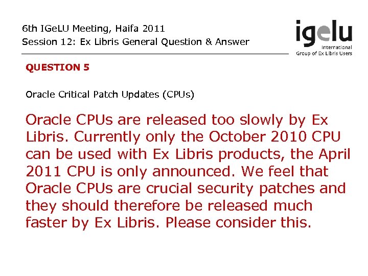 6 th IGe. LU Meeting, Haifa 2011 Session 12: Ex Libris General Question &