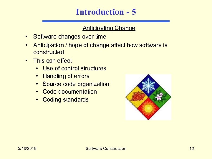 Introduction - 5 Anticipating Change • Software changes over time • Anticipation / hope