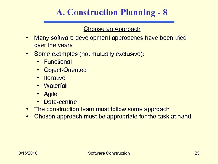 A. Construction Planning - 8 • • Choose an Approach Many software development approaches