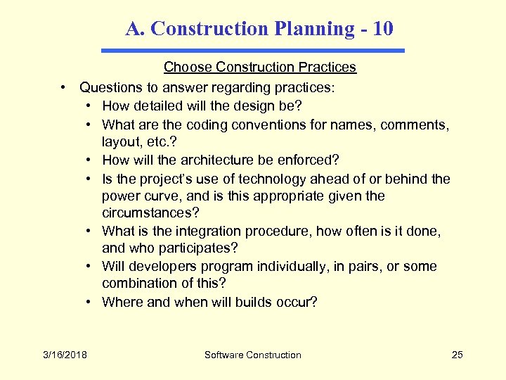 A. Construction Planning - 10 Choose Construction Practices • Questions to answer regarding practices: