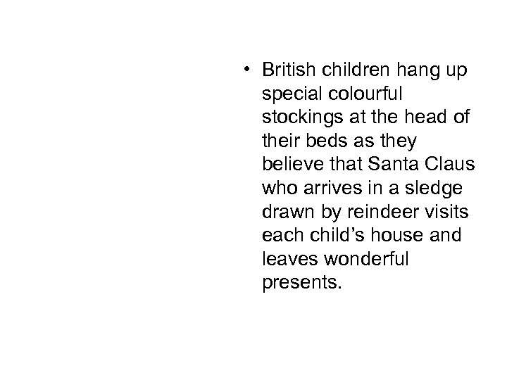  • British children hang up special colourful stockings at the head of their